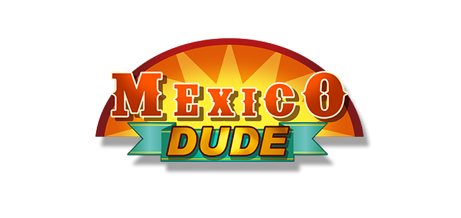 Mexico Dude – Fiesta of Fortune